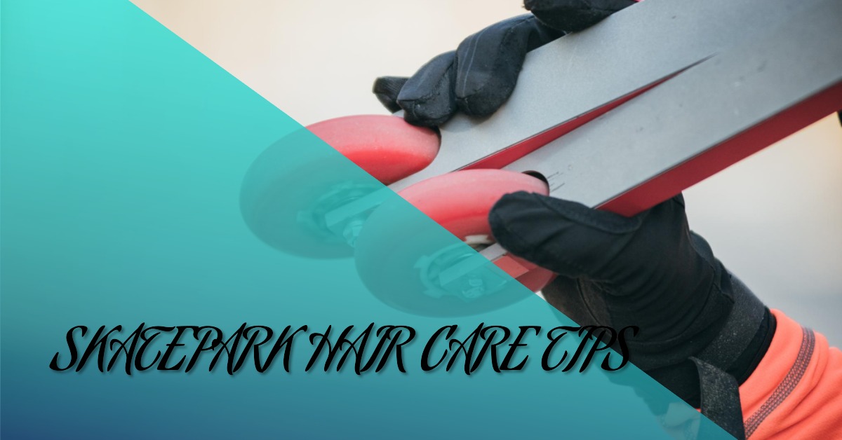 hair at the skatepark